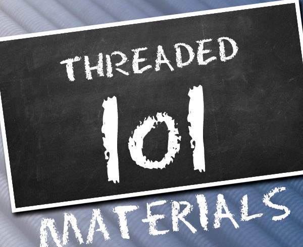 Threaded 101 Materials