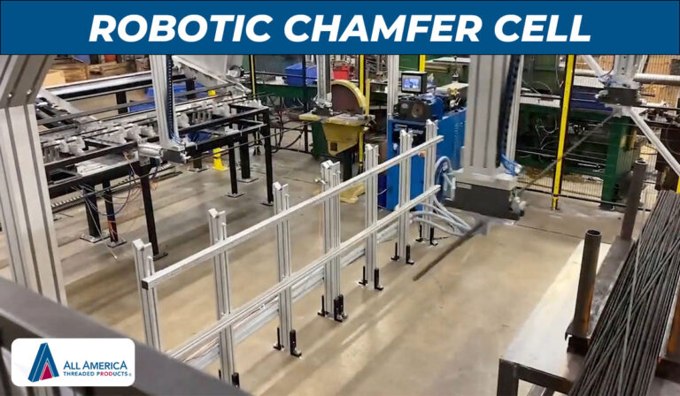 All America Threaded Products installs a robotic chamfer cell for automated chamfering and stamping